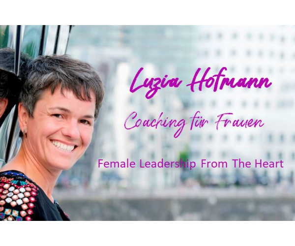 Coaching für Frauen  - Female Leadership From The Heart