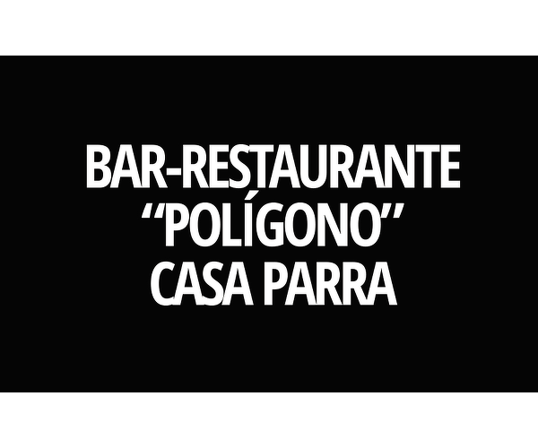 Bar - Restaurante "Poligono" Casa Parra