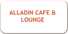 ALLADIN CAFE & LOUNGE