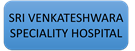 SRI VENKATESHWARA SPECIALITY HOSPITAL