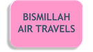 BISMILLAH AIR TRAVELS
