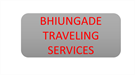 BHIUNGADE TRAVELING SERVICES