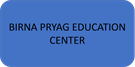 BIRNA PRYAG EDUCATION CENTER