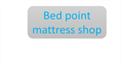 Bed point mattress shop