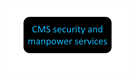 CMS security and manpower services