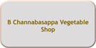 B Channabasappa Vegetable Shop