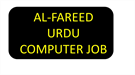 AL-FAREED URDU COMPUTER JOB