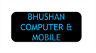 BHUSHAN COMPUTER & MOBILE