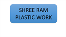 SHREE RAM PLASTIC WORK