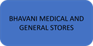 BHAVANI MEDICAL AND GENERAL STORES