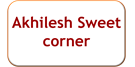 Akhilesh Sweet corner