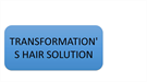 TRANSFORMATION'S HAIR SOLUTION
