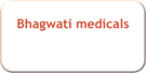 Bhagwati medicals