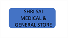 SHRI SAI MEDICAL & GENERAL STORE