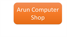 Arun Computer Shop