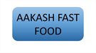 AAKASH FAST FOOD