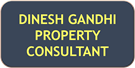 DINESH GANDHI PROPERTY CONSULTANT