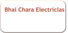 Bhai Chara Electriclas