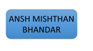 ANSH MISHTHAN BHANDAR