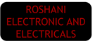 ROSHANI ELECTRONIC AND ELECTRICALS