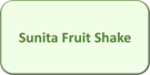 Sunita Fruit Shake