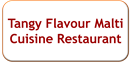 Tangy Flavour Malti Cuisine Restaurant
