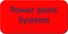 Power point Systems