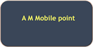 A M Mobile point