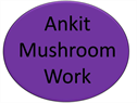 Ankit Mushroom Work