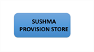 SUSHMA PROVISION STORE