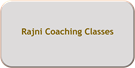 Rajni Coaching Classes