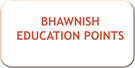 BHAWNISH EDUCATION POINTS