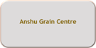 Anshu Grain Centre