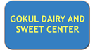 GOKUL DAIRY AND SWEET CENTER
