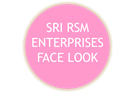 Sri RSM Enterprises Face look