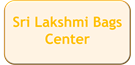 Sri Lakshmi Bags Center