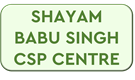 SHAYAM BABU SINGH CSP CENTRE