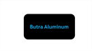 Butra Aluminum
