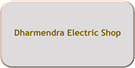 Dharmendra Electric Shop