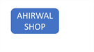 AHIRWAL SHOP