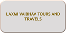 LAXMI VAIBHAV TOURS AND TRAVELS