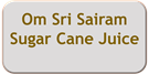 om Sri Sairam sugar cane juice