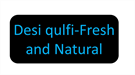Desi qulfi-Fresh and Natural