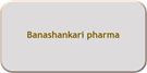 Banashankari pharma