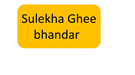 Sulekha Ghee bhandar