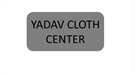 YADAV CLOTH CENTER