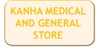 KANHA MEDICAL AND GENERAL STORE