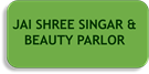 Jai Shree Singar & Beauty Parlor