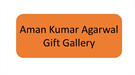 Aman Kumar Agarwal Gift Gallery