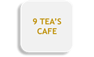 9 TEA'S CAFE
